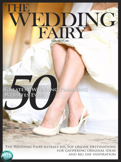 Title details for 50 Greatest Wedding Planning Websites Ever! by The Wedding Fairy George Watts - Available